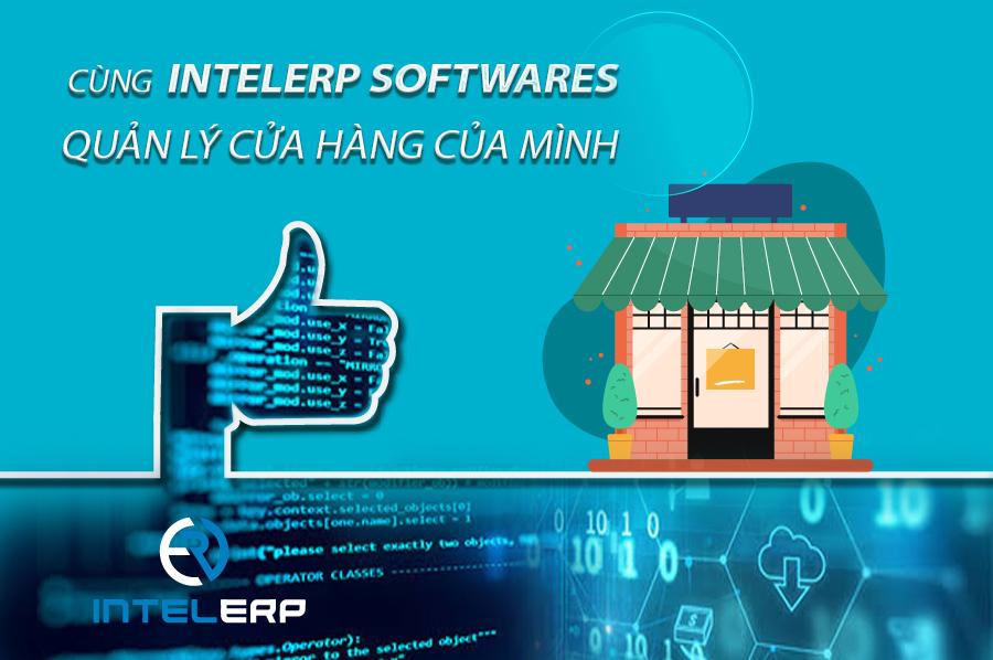 CÙNG INTELERP SOFTWARES QUẢN LÍ CỬA HÀNG CỦA MÌNH